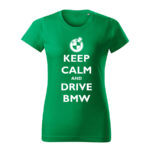 keep calm and drive bmw damske tricko biela travova zelena