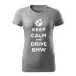 keep calm and drive bmw damske tricko biela tmavosivá