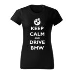 keep calm and drive bmw damske tricko biela cierna
