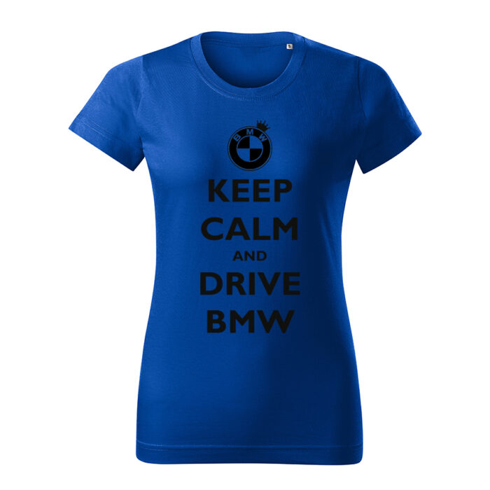 keep calm and drive bmw damske tricko cierna kralovska modra