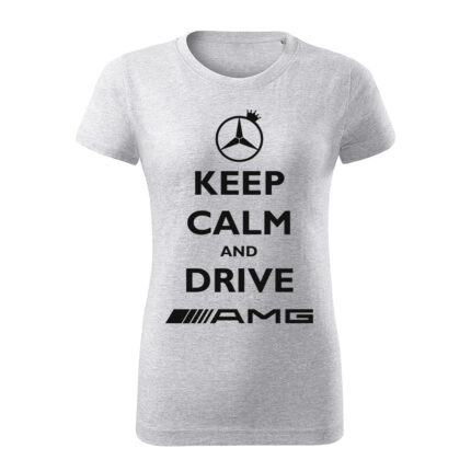 keep calm and drive amg damske tricko cierna bledosiva