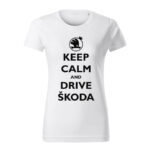 keep calm and drive skoda damske tricko cierna biela