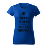 keep calm and drive skoda damske tricko cierna kralovska modra