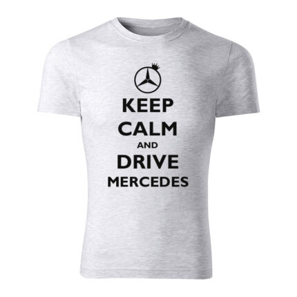keep calm and drive mercedes panske tricko bledosiva
