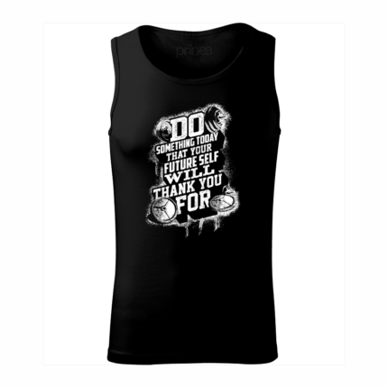 Pánske tielko / top Do something today that your future self..